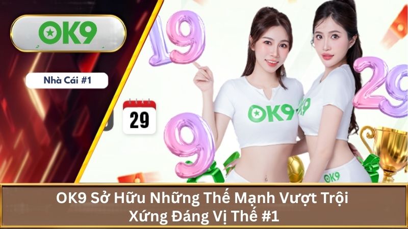 OK9 911Truth ⚜️ Link Mới T09/2026 Trang Chủ OK9.COM ✔️ Ưu Đãi Hot 19 Thế mạnh của ok9
